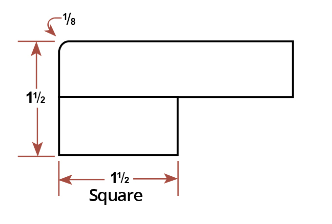 1 1/2″ Eased/Square Edge